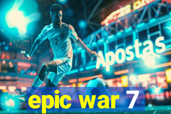 epic war 7